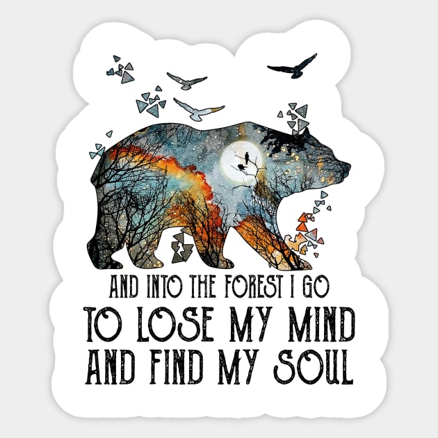 Bear And Into The Forest I Go To Lose My Mind And Find My Soul Sticker by Jenna Lyannion